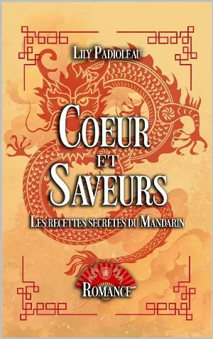 Lily Padioleau - Coeur et Saveurs: Les recettes secrètes du Mandarin